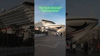 P&O Pacific Adventure leaving Sydney [29/4/24] 🛳️