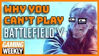 Battlefield 5's Dumbest Decision Yet - Gaming Weekly