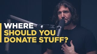 Where should you donate your stuff?
