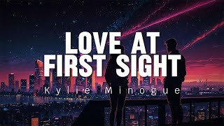 Kylie Minogue - Love At First Sight (Lyrics)