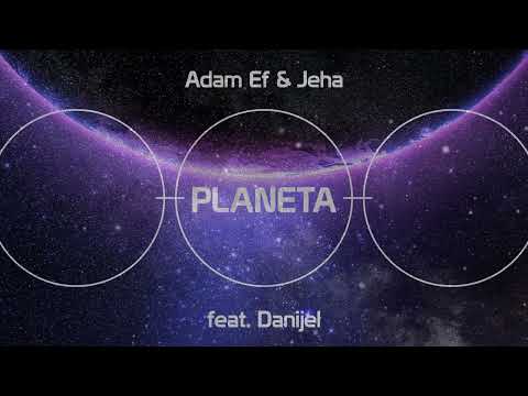 Adam Ef & Jeha - Planeta  ( feat. Danijel )