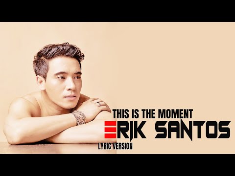 THIS IS THE MOMENT - ERIK SANTOS (Lyric Version)