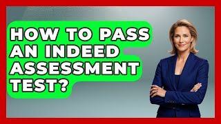How To Pass An Indeed Assessment Test - Job Success Network