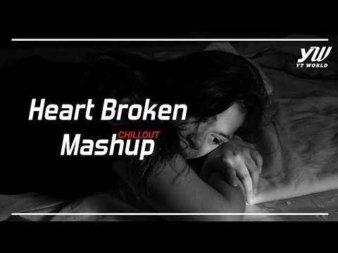 Heart Broken Chillout Mashup 2020 | YT WORLD | #Roadto300k