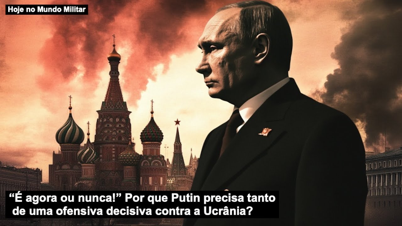 “It’s now or never!” Why does Putin need a decisive offensive against Ukraine so badly?
