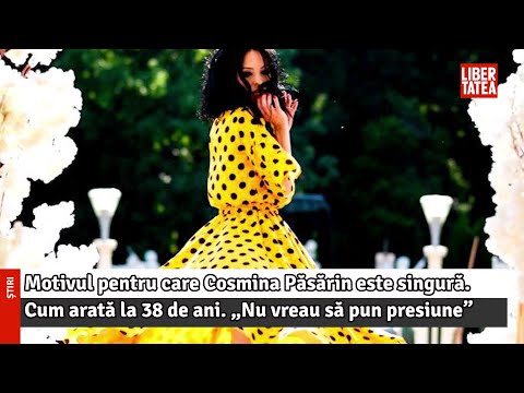 Motivul pentru care Cosmina Păsărin este singură. Cum arată la 38 de ani. „Nu vreau să pun presiune”