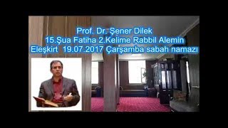 Prof. Dr. Şener Dilek - Şualar - 15.Şua - Fatiha - 2.Kelime - Rabbil Alemin (Eleşkirt-2017.07.19)