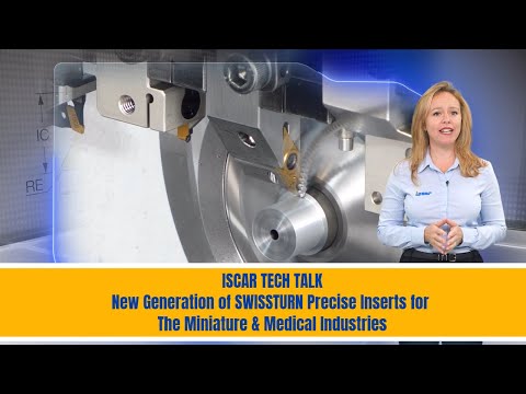 ISCAR TECH TALK - New Generation of SWISSTURN Precise Inserts for The Miniature & Medical Industries