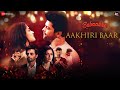 Aakhiri Baar - Bebaakee | Kushal Tandon & Shivjyoti Rajput | Mohammed Irfan & Palak Muchhal