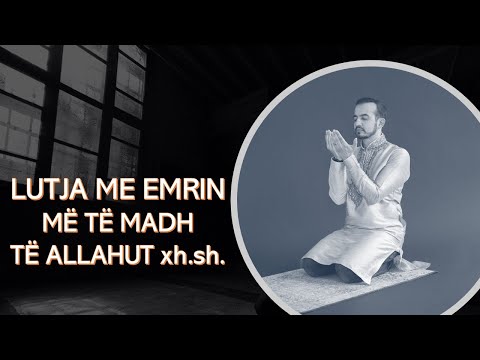 Lutja me emrin më të madh të Allahut!