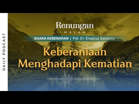 RENUNGAN MALAM | Keberanian Menghadapi Kematian