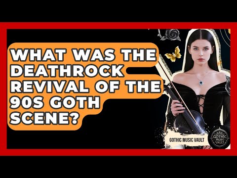 What Was The Deathrock Revival Of The 90s Goth Scene? - Goth Music Vault