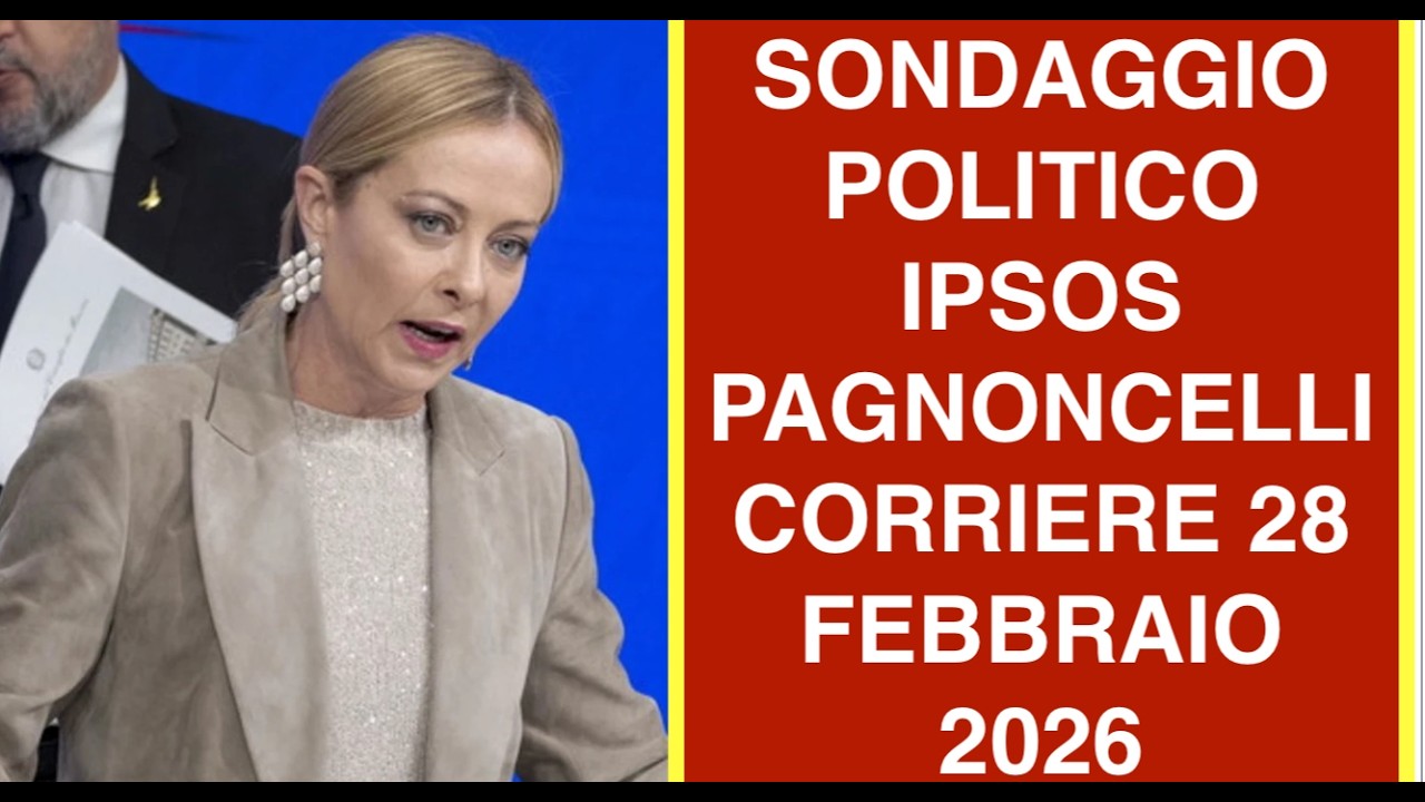 SONDAGGIO POLITICO IPSOS PAGNONCELLI CORRIERE 28 FEBBRAIO 2026