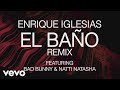 Enrique Iglesias - EL BAÑO REMIX (Lyric Video) ft. Bad Bunny, NATTI NATASHA