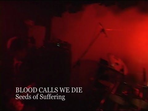 Blood Calls We Die - Seeds Of Suffering (Live)
