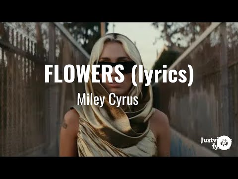 Miley Cyrus - Flowers (lyrics)