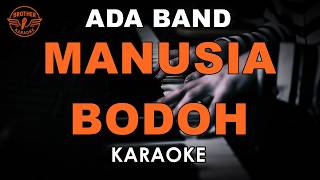 Download lagu MANUSIA BODOH - ADA BAND (KARAOKE VERSION) mp3