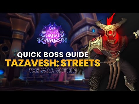 Quick Boss Guides for Tazavesh: Streets of Wonder | The War Within Season 3
