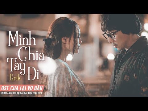 OST CUA LẠI VỢ BẦU | Mình Chia Tay Đi - Erik | Phim Đang Chiếu
