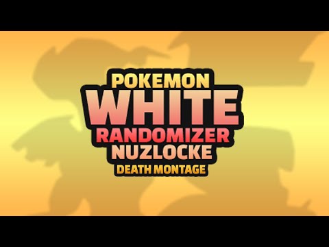 Death Montage • Pokemon White Randomizer Nuzlocke
