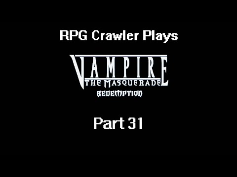 RPG Crawler Plays Vampire: The Masquerade - Redemption | 31