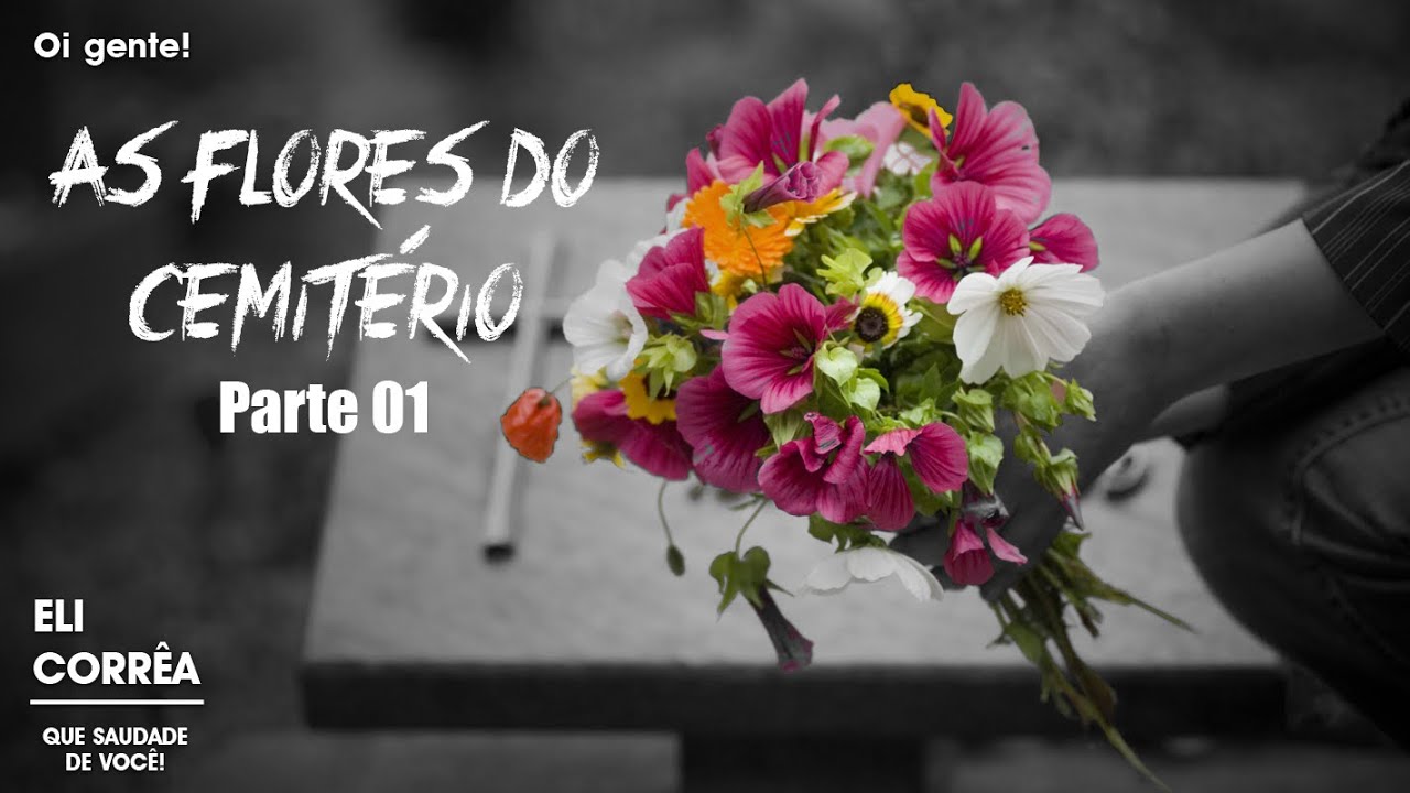 As flores do cemitério Parte 01 | Eli Corrêa Oficial |
