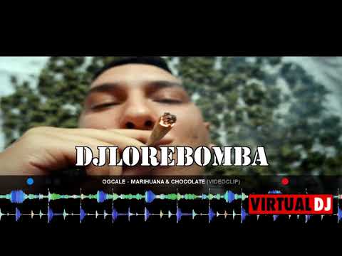 OGCALE   MARIHUANA & CHOCOLATE DJ LORE BOMBAS