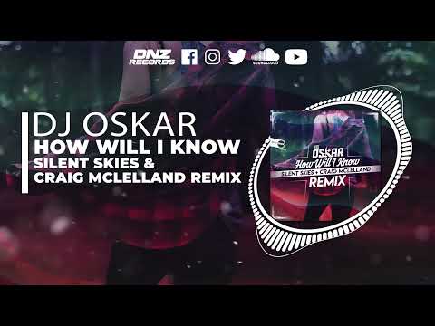 DNZF1156 // DJ OSKAR - HOW WILL I KNOW SILENT SKIES & CRAIG MCLELLAND REMIX (Official Video)