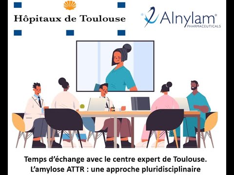 L’amylose ATTR : une approche pluridisciplinaire au CHU de Toulouse (Part2)