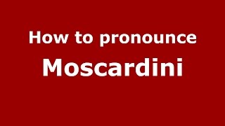 How to pronounce Moscardini