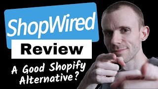 ShopWired Review - A Good Alternative to Shopify?
