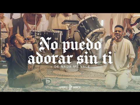 No Puedo Adorar Sin Ti + De Nada Me Vale - Grupo Grace (Video Oficial)