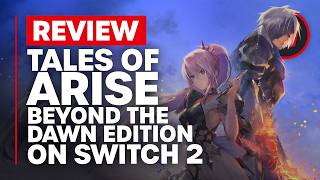 Tales of Arise Beyond the Dawn Edition Switch 2 Review - Is It Worth It?