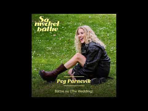 Peg Parnevik - Bättre nu (The Wedding) [Official Audio]