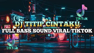 Download lagu DJ TITIP CINTAKU REMIX FULL BASS VIRAL TIKTOK TERBARU 2024 mp3 Download lagu DJ TITIP CINTAKU REMIX FULL BASS VIRAL TIKTOK TERBARU 2024 mp3