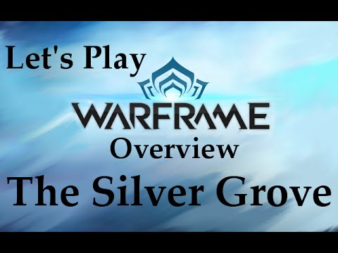 Let's Play Warframe- The Silver Grove [Overview]
