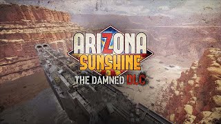 Arizona Sunshine The Damned DLC - VR Zombie Survival