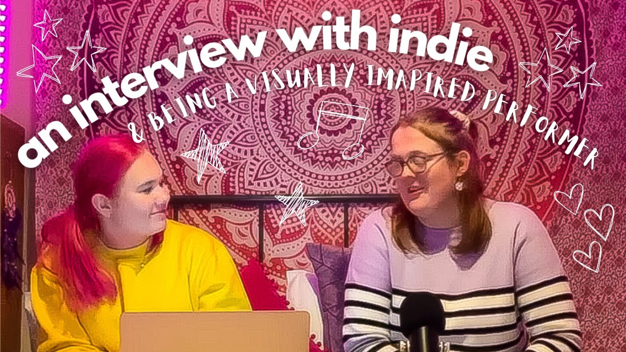 an interview with Indie! (being a visually impaired performer!)