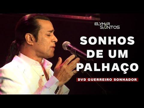 Elymar Santos - Sonhos de Um Palhaço (DVD Guerreiro Sonhador)