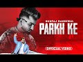 Parkh Ke (Official Video) - Guntaj Dandiwal | Desi Crew | Latest Punjabi Songs 2023 | New Songs 2023