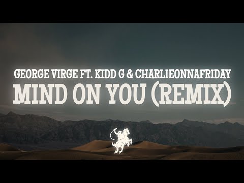 George Birge, Kidd G - Mind On You (Lyrics) ft. charlieonnafriday