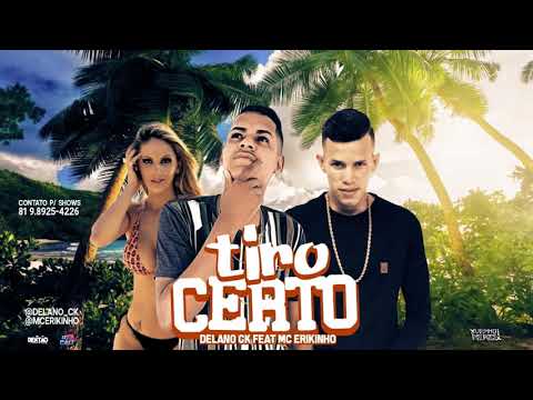 DELANO CK E MC ERIKINHO - TIRO CERTO - DJ DENTÃO, DJ FAIT E ZÉ DO CD 2K20