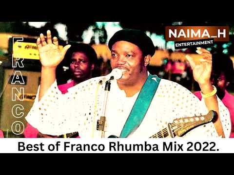 Best of Franco Luambo Makiadi, Rhumba Mix 2022 - dj naima