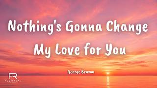Download lagu George Benson - Nothing's Gonna Change My Love For You  (Lyrics Cover) | FlowReal Music mp3