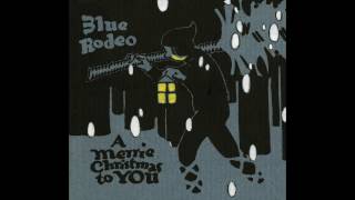 Blue Rodeo - “Have Yourself A Merry Little Christmas” (cover) [Audio]