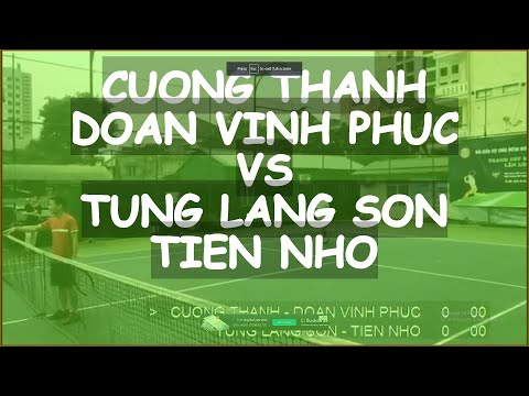 Cuong Thanh 710 - Doan Vinh Phuc 🆚 Tung Lang Son - Tien Nho 🎾 Vntennis - Cup Song Hai