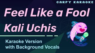 Kali Uchis - Feel Like a Fool (Karaoke)