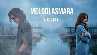 Download lagu MELODI ASMARA OGHI | versi slow mellow menyentuh hati  mp3