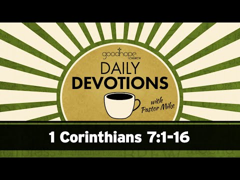 1 Corinthians 7:1-16 // Daily Devotions with Pastor Mike