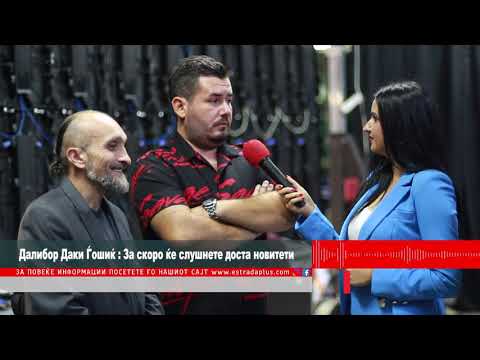 Dalibor Daki Gosik : Za skoro ke slusnete dosta noviteti